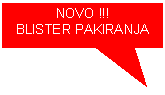 Rectangular Callout: NOVO !!!BLISTER PAKIRANJA