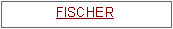 Text Box: FISCHER