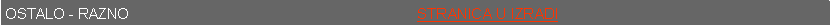 Text Box: OSTALO - RAZNO                                                                       STRANICA U IZRADI